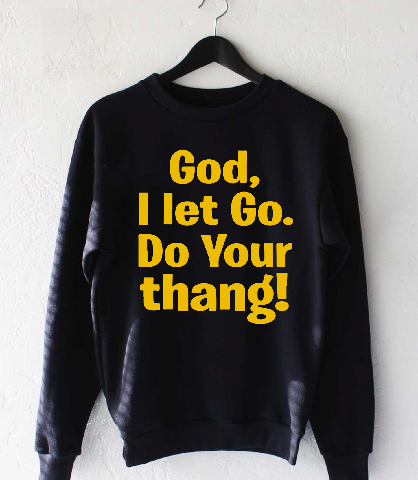 God I let go do your thang shirt